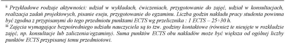 Liczba godzin nakładu pracy studenta powinna być zgodna z przypisanymi do tego punktami ECTS wg przelicznika : 1 ECTS 25 30 h.