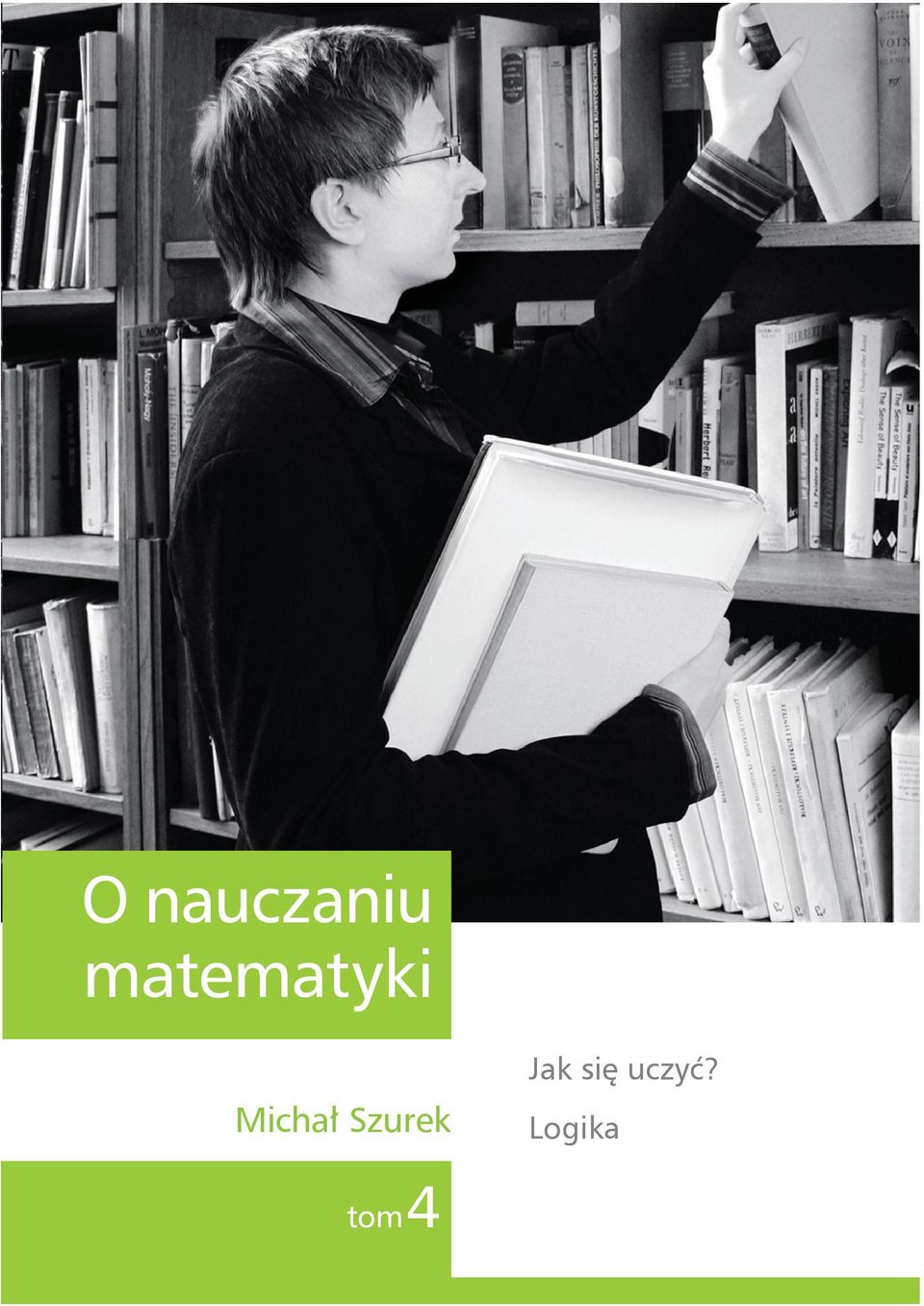 Wszystkim dadzą możliwość odkrycia własnego twórczego sposobu na nauczanie, a dzięki temu przekonania uczniów, że matematyka jest i pożyteczna, i interesująca.