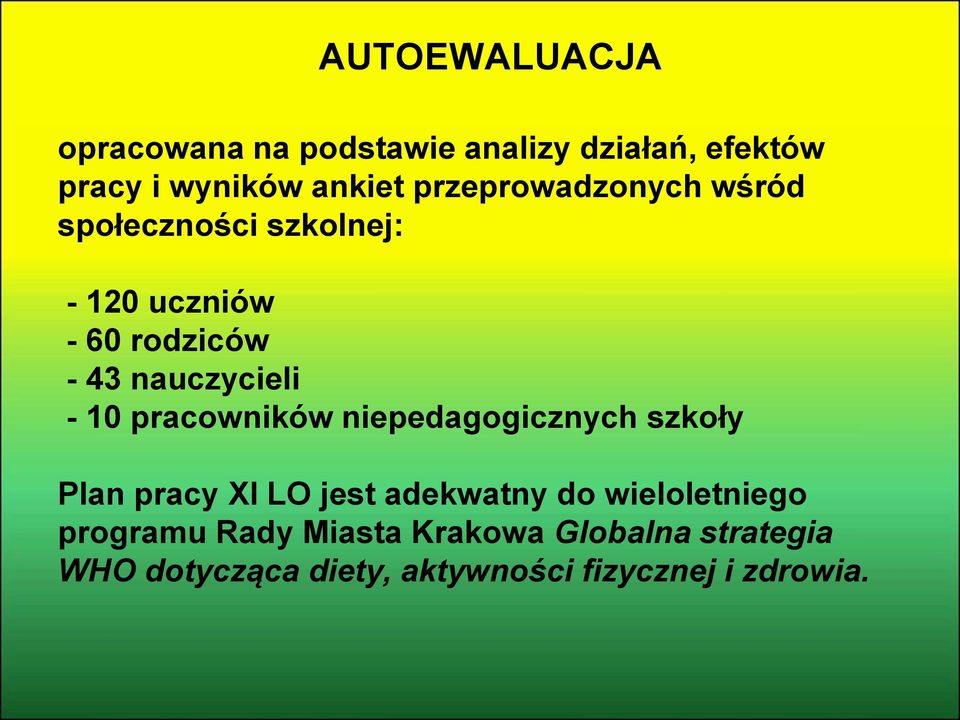 - 10 pracowników niepedagogicznych szkoły Plan pracy XI LO jest adekwatny do wieloletniego