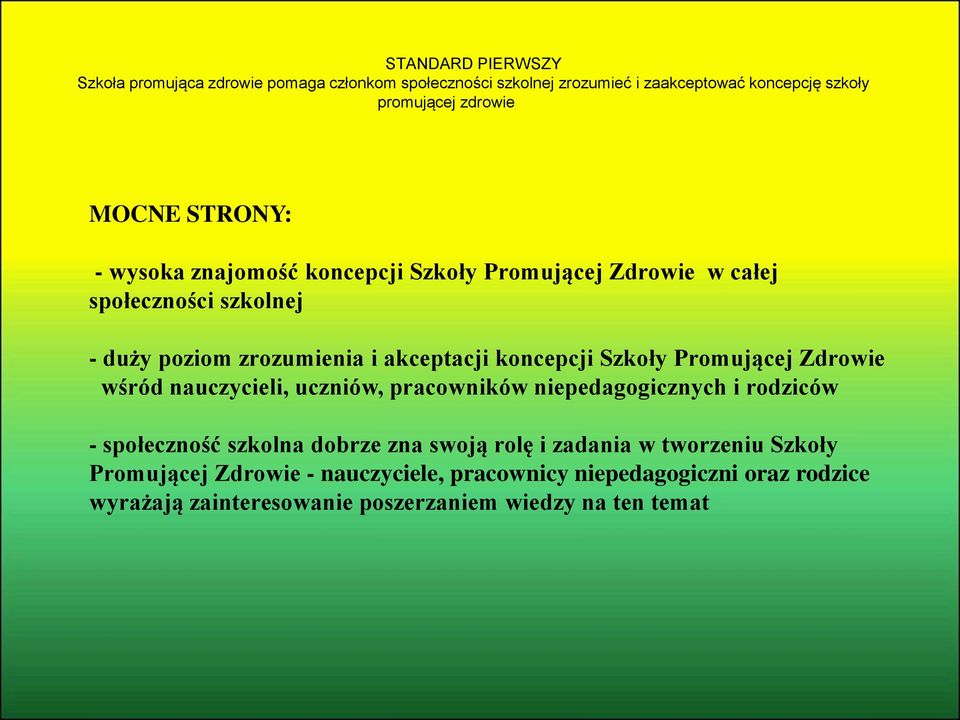 Szkoły Promującej Zdrowie wśród nauczycieli, uczniów, pracowników niepedagogicznych i rodziców - społeczność szkolna dobrze zna swoją rolę i