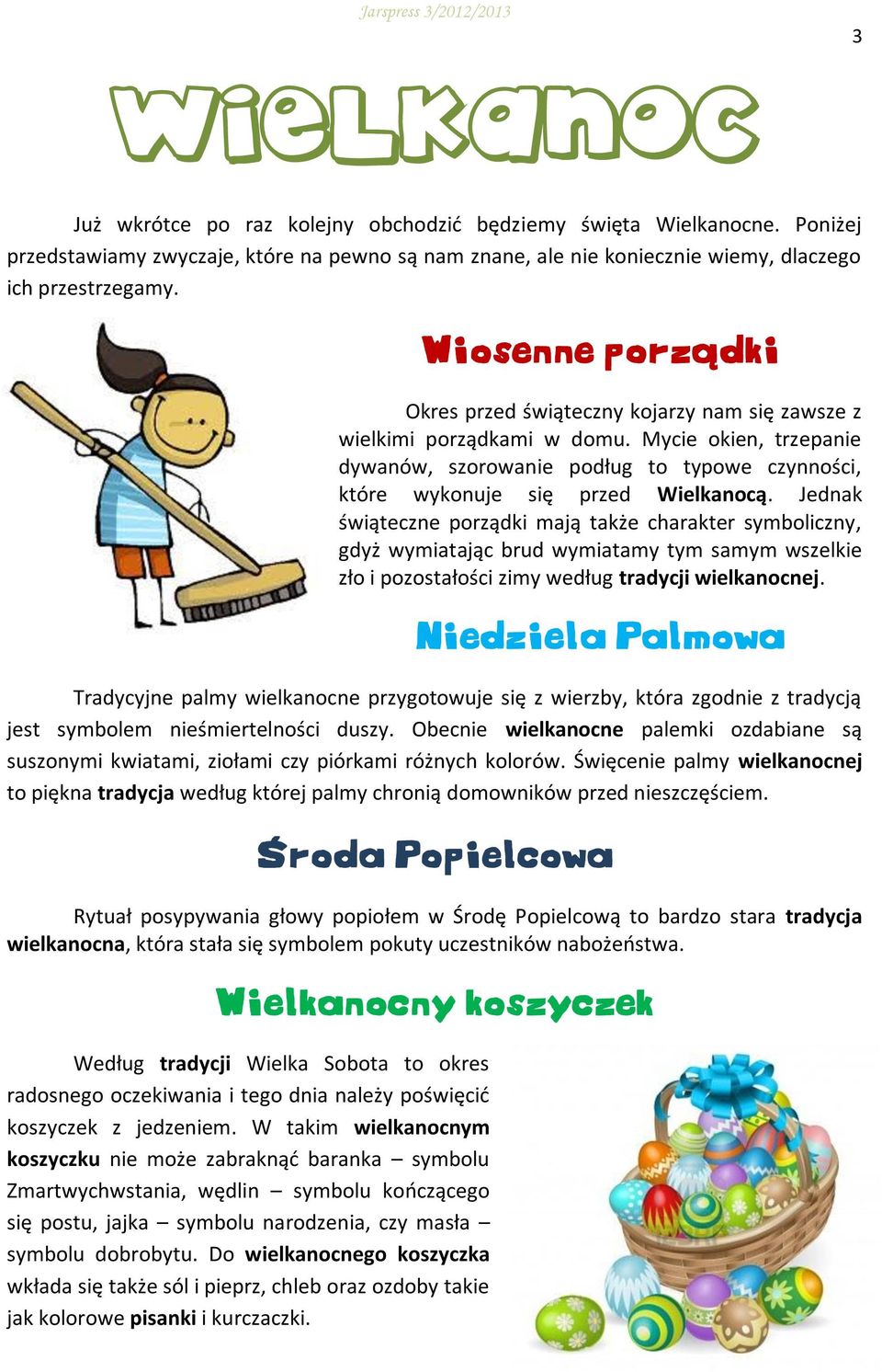 Mycie okien, trzepanie dywanów, szorowanie podług to typowe czynności, które wykonuje się przed Wielkanocą.