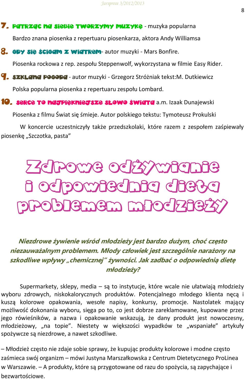 Dutkiewicz Polska popularna piosenka z repertuaru zespołu Lombard. 10. SERCE TO NAJPIĘKNIEJSZE SŁOWO ŚWIATA a.m. Izaak Dunajewski Piosenka z filmu Świat się śmieje.