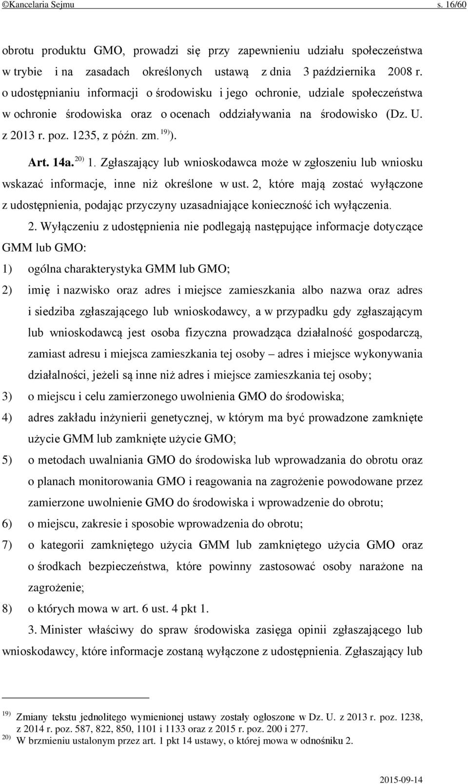 14a. 20) 1. Zgłaszający lub wnioskodawca może w zgłoszeniu lub wniosku wskazać informacje, inne niż określone w ust.