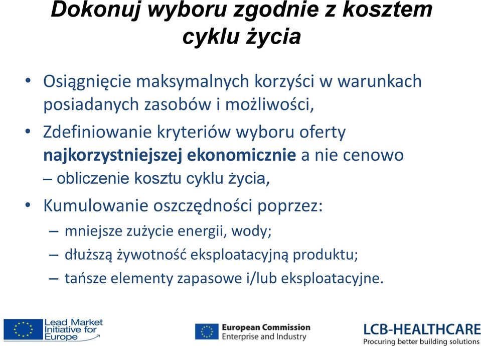 ekonomicznie a nie cenowo obliczenie kosztu cyklu życia, Kumulowanie oszczędności poprzez: