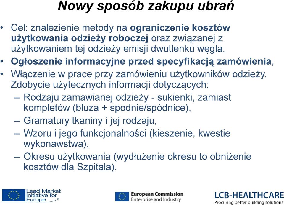 Zdobycie użytecznych informacji dotyczących: Rodzaju zamawianej odzieży - sukienki, zamiast kompletów (bluza + spodnie/spódnice), Gramatury