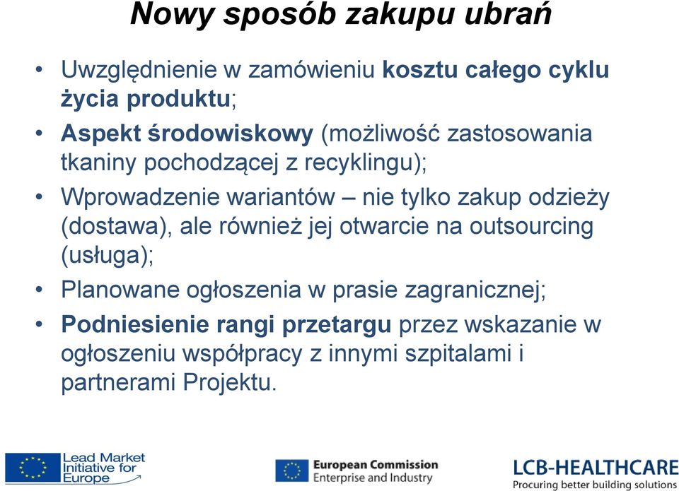 (dostawa), ale również jej otwarcie na outsourcing (usługa); Planowane ogłoszenia w prasie zagranicznej;