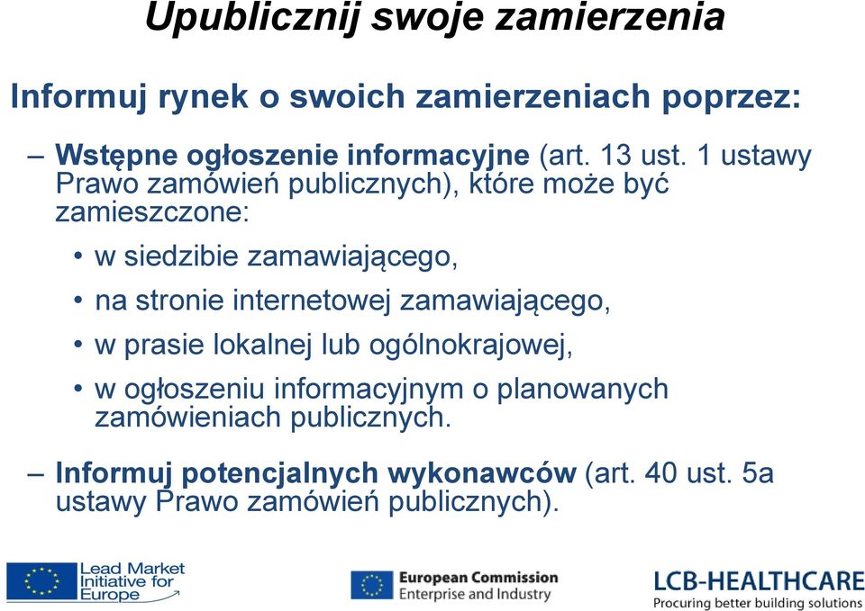 1 ustawy Prawo zamówień publicznych), które może być zamieszczone: w siedzibie zamawiającego, na stronie