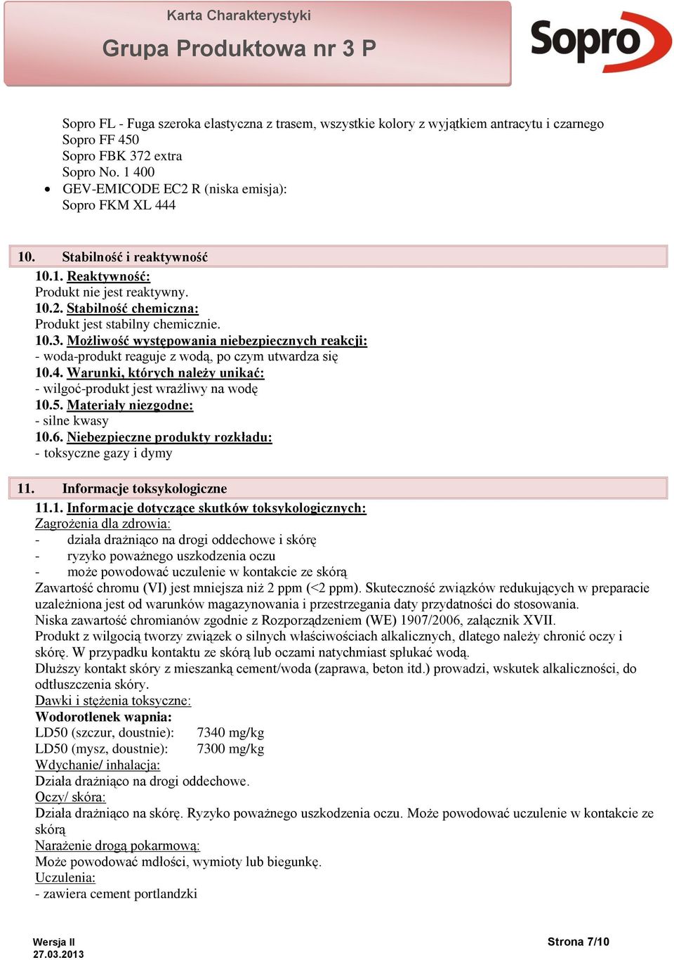 Możliwość występowania niebezpiecznych reakcji: - woda-produkt reaguje z wodą, po czym utwardza się 10.4. Warunki, których należy unikać: - wilgoć-produkt jest wrażliwy na wodę 10.5.