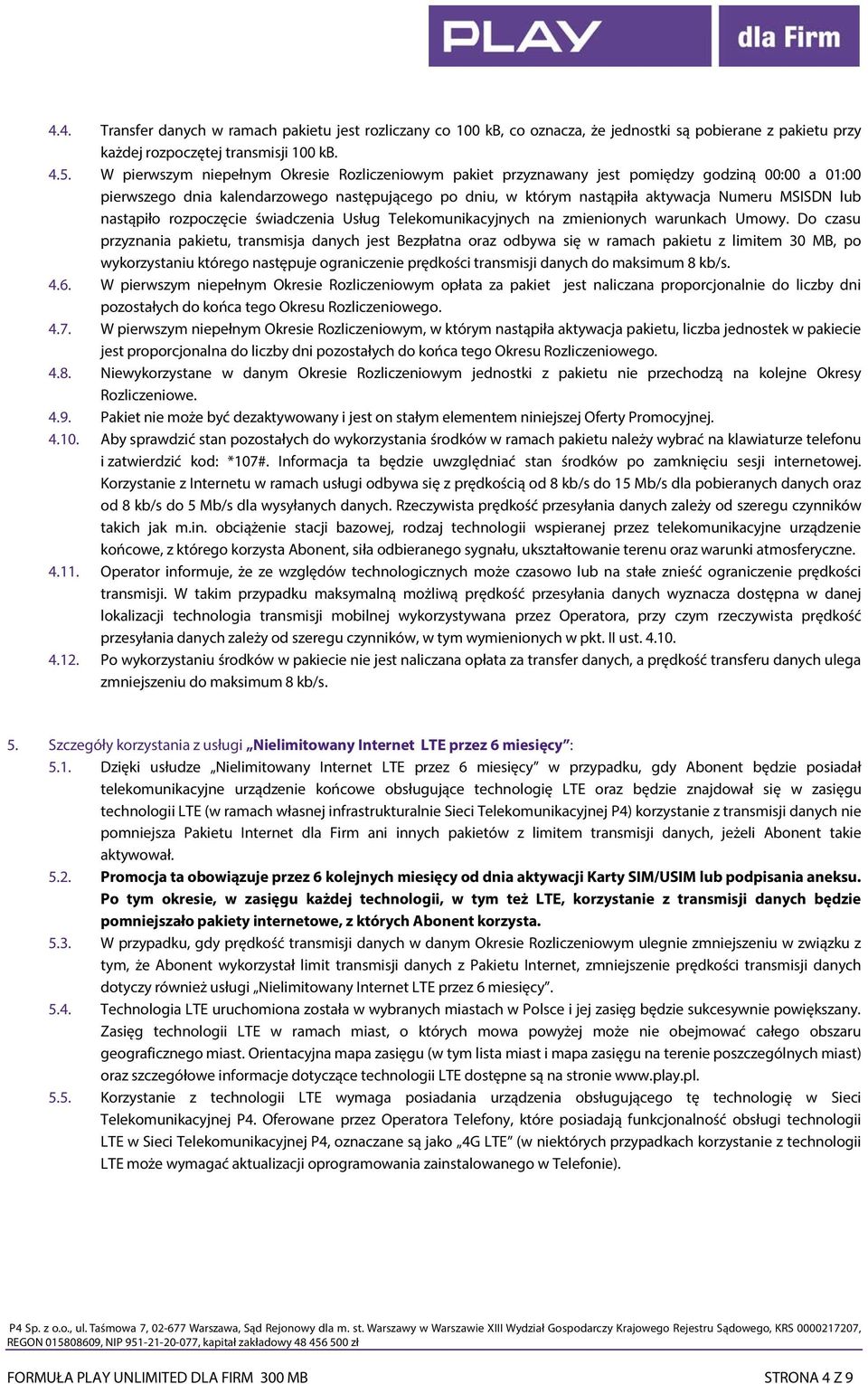 lub nastąpiło rozpoczęcie świadczenia Usług Telekomunikacyjnych na zmienionych warunkach Umowy.