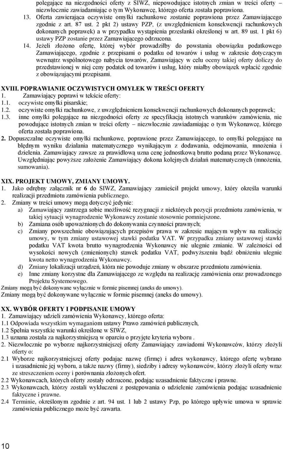 2 pkt 2) ustawy PZP, (z uwzględnieniem konsekwencji rachunkowych dokonanych poprawek) a w przypadku wystąpienia przesłanki określonej w art. 89 ust.