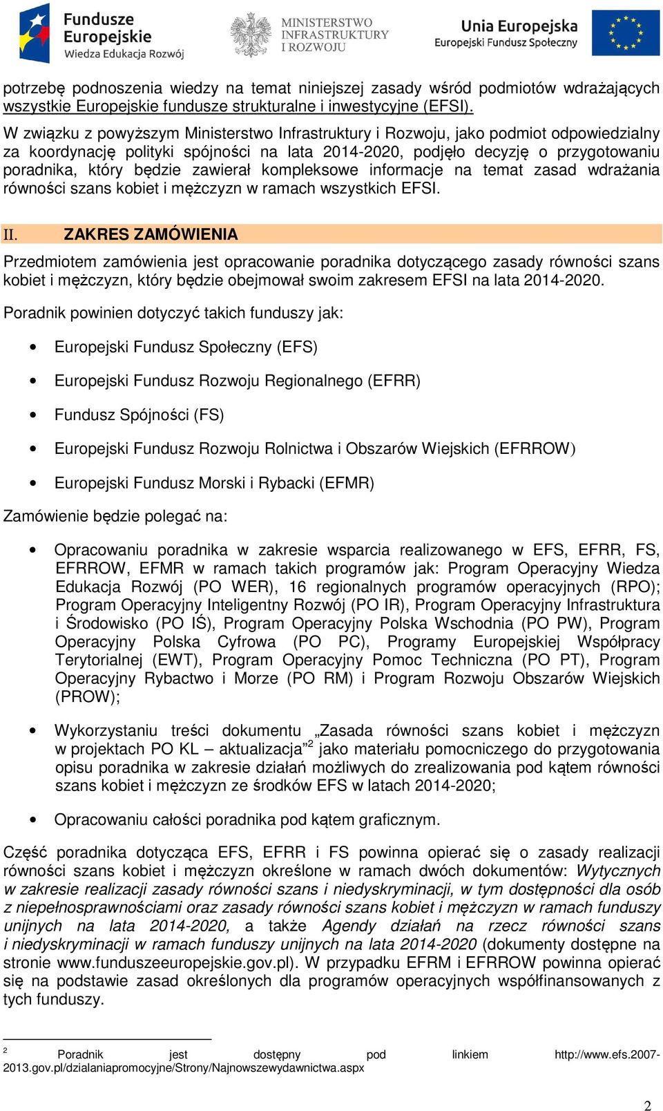 zawierał kompleksowe informacje na temat zasad wdrażania równości szans kobiet i mężczyzn w ramach wszystkich EFSI. ΙΙ.