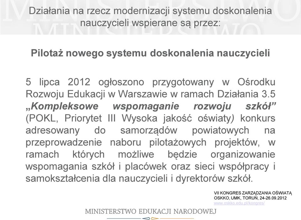 5 Kompleksowe wspomaganie rozwoju szkół (POKL, Priorytet III Wysoka jakość oświaty) konkurs adresowany do samorządów powiatowych na przeprowadzenie naboru