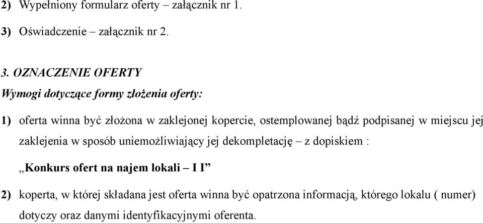 OZNACZENIE OFERTY Wymogi dotyczące formy złożenia oferty: 1) oferta winna być złożona w zaklejonej kopercie,