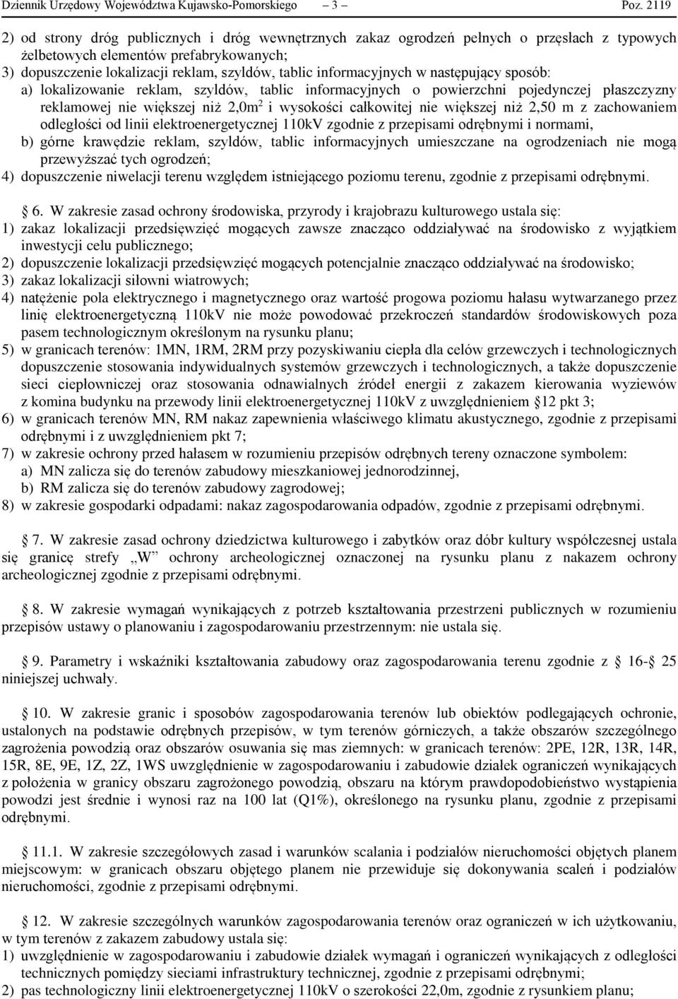 informacyjnych w następujący sposób: a) lokalizowanie reklam, szyldów, tablic informacyjnych o powierzchni pojedynczej płaszczyzny reklamowej nie większej niż 2,0m 2 i wysokości całkowitej nie