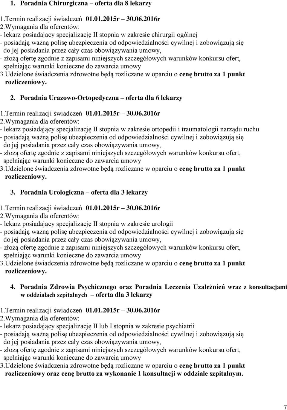 Poradnia Urologiczna oferta dla 3 lekarzy - lekarz posiadający specjalizację II stopnia w zakresie urologii 4.