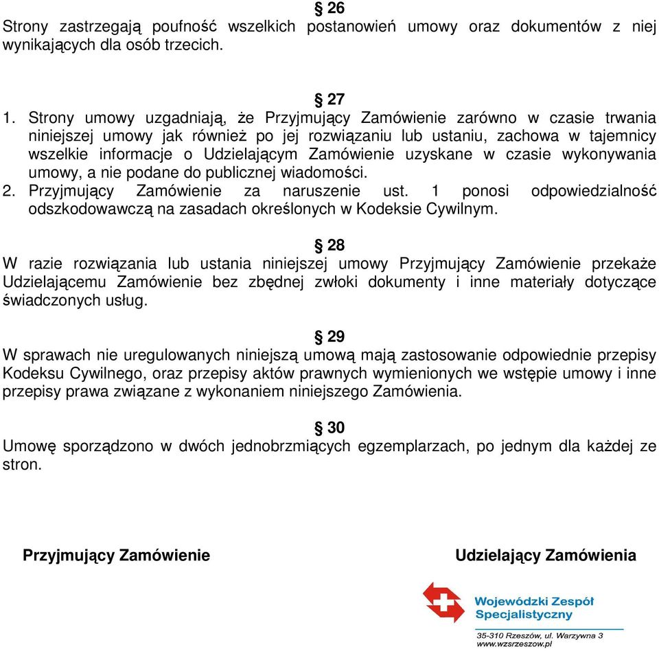 Zamówienie uzyskane w czasie wykonywania umowy, a nie podane do publicznej wiadomości. 2. Przyjmujący Zamówienie za naruszenie ust.