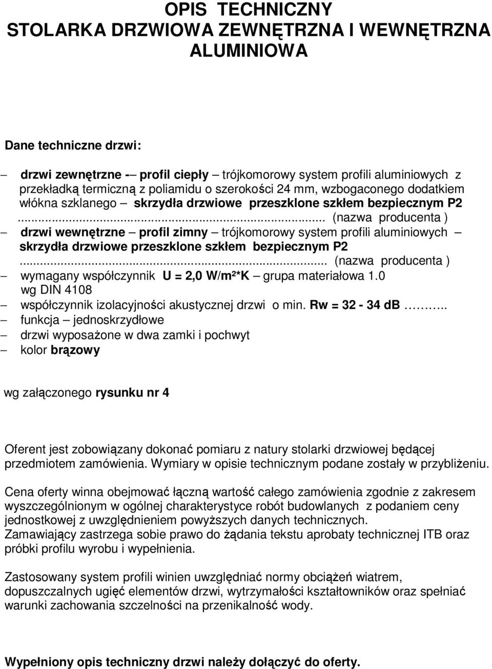 .. (nazwa producenta ) drzwi wewnętrzne profil zimny trójkomorowy system profili aluminiowych skrzydła drzwiowe przeszklone szkłem bezpiecznym P2.