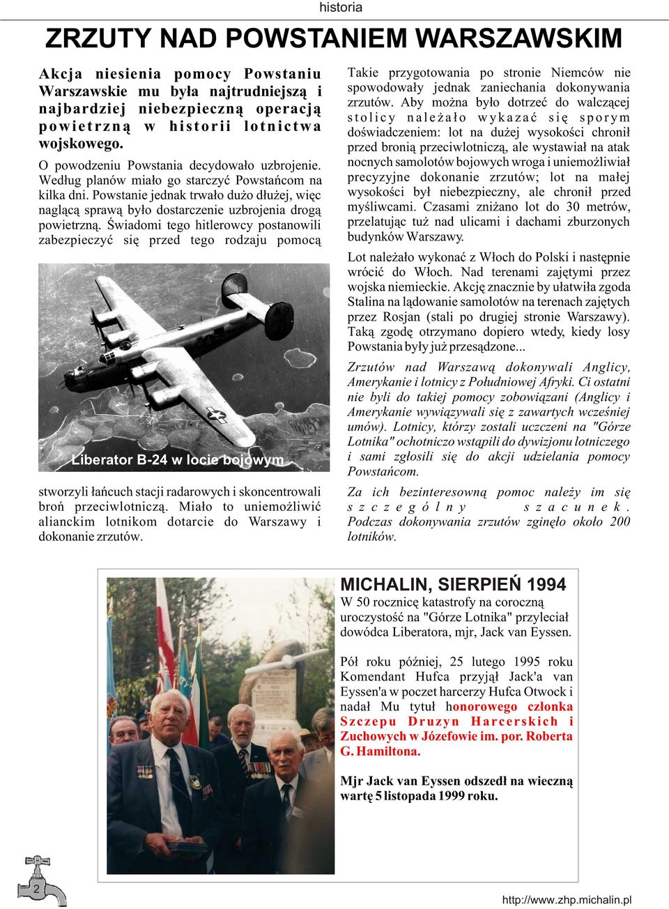 Aby mo na by³o dotrzeæ do walcz¹cej stolicy nale a³o wykazaæ siê sporym powietrzn¹ w historii lotnictwa doœwiadczeniem: lot na du ej wysokoœci chroni³ wojskowego.