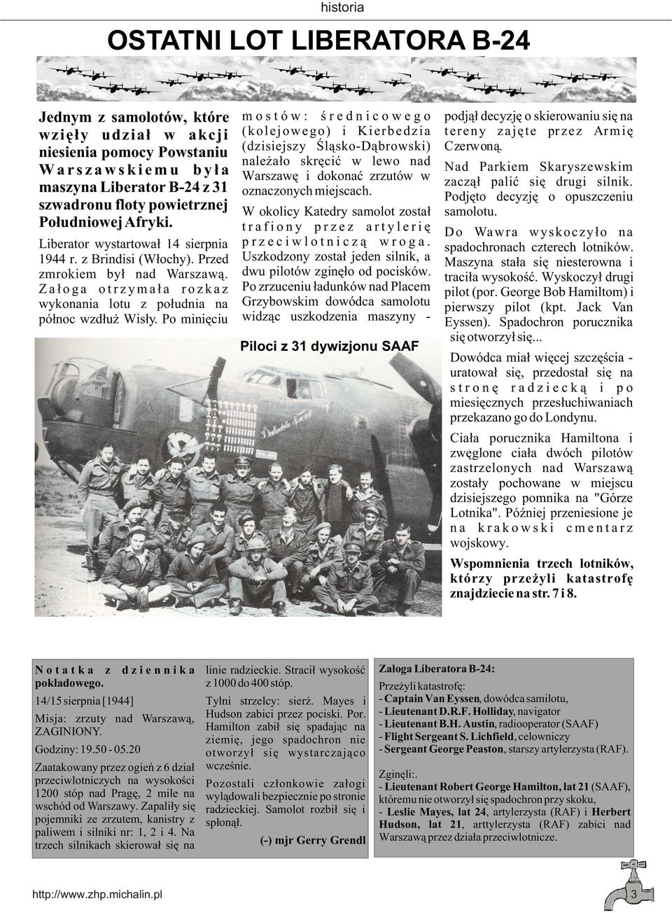 nale a³o skrêciæ w lewo nad Warszawskiemu by³a Nad Parkiem Skaryszewskim Warszawê i dokonaæ zrzutów w maszyna Liberator B-24 z 31 zacz¹³ paliæ siê drugi silnik. oznaczonych miejscach.