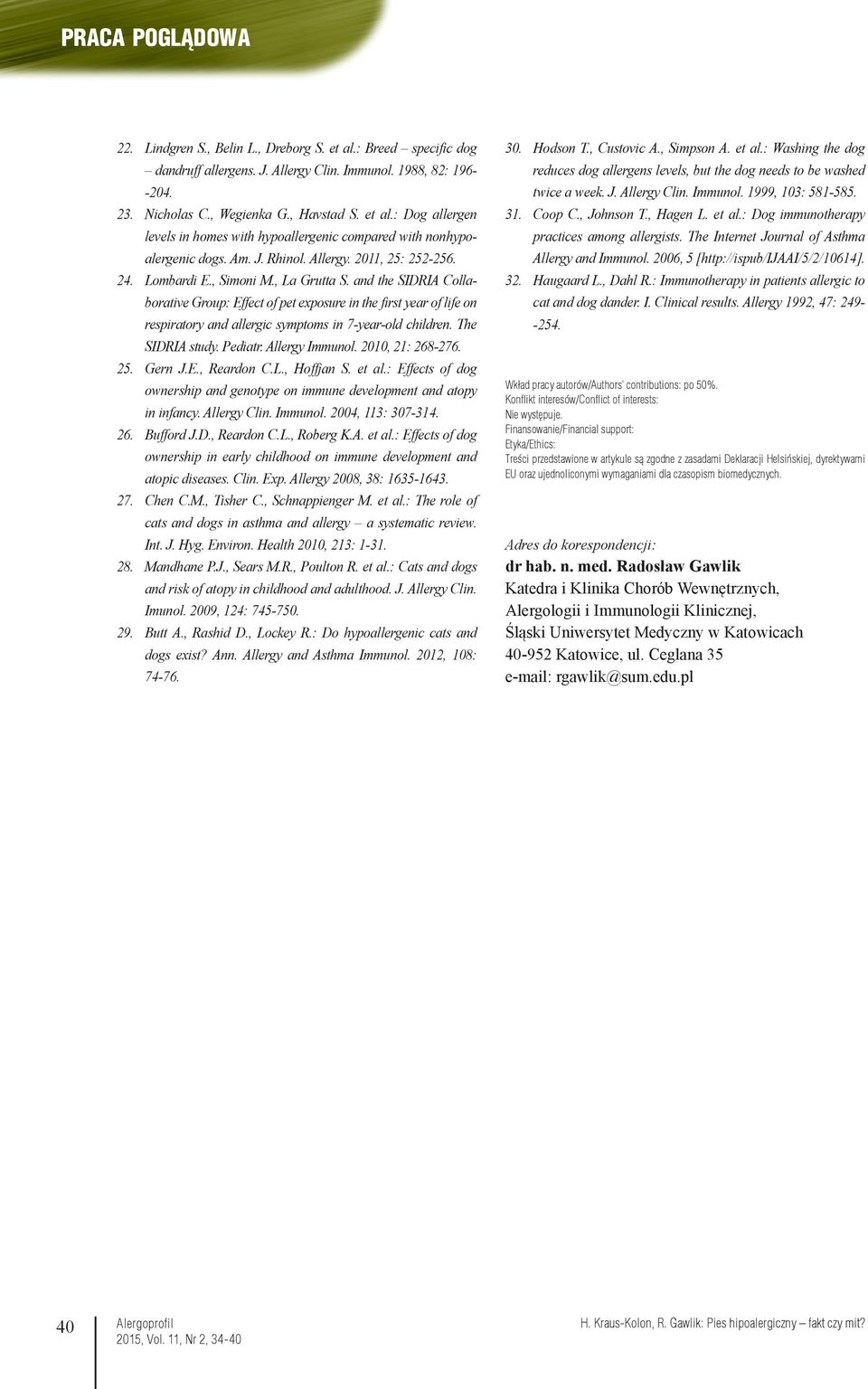and the SIDRIA Collaborative Group: Effect of pet exposure in the first year of life on respiratory and allergic symptoms in 7-year-old children. The SIDRIA study. Pediatr. Allergy Immunol.