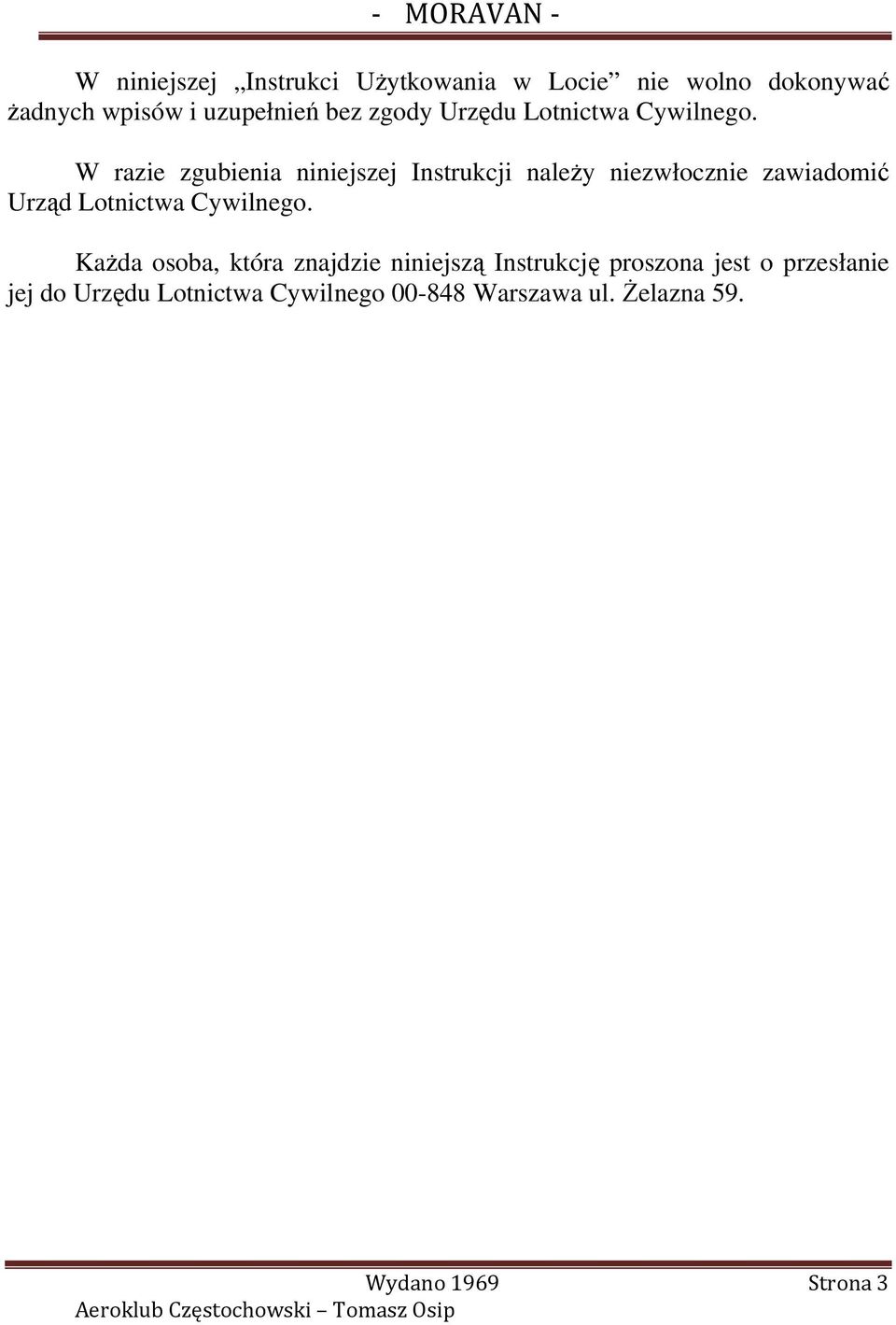 W razie zgubienia niniejszej Instrukcji naleŝy niezwłocznie zawiadomić Urząd Lotnictwa Cywilnego.