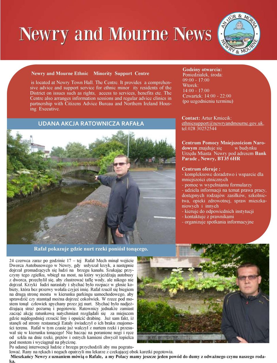 The Centre also arranges information sessions and regular advice clinics in partnership with Citizens Advice Bureau and Northern Ireland Housing Executive.