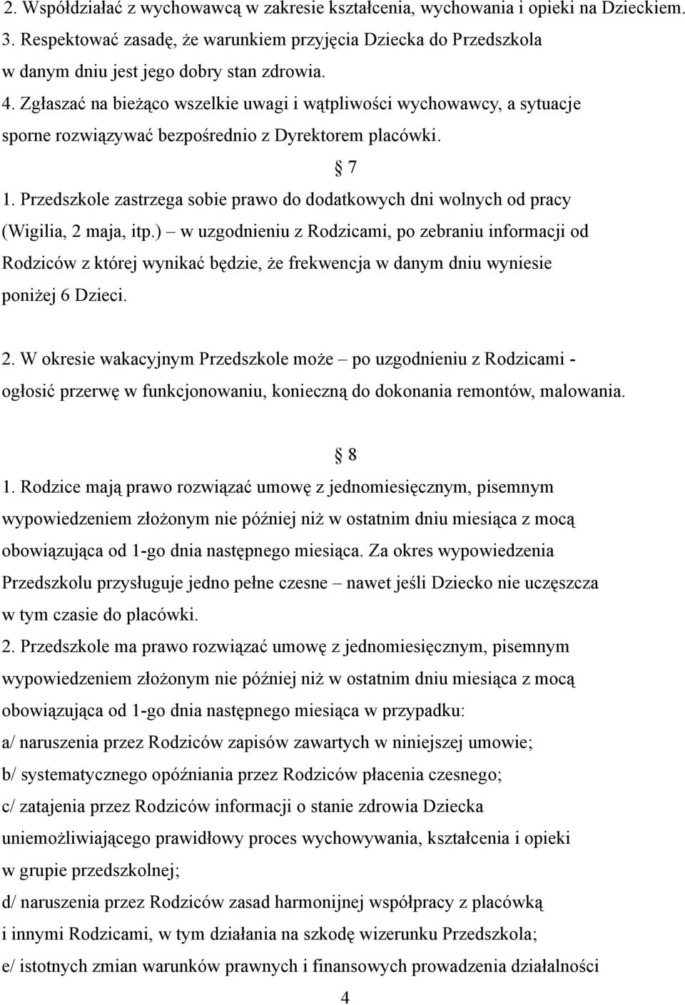 Przedszkole zastrzega sobie prawo do dodatkowych dni wolnych od pracy (Wigilia, 2 maja, itp.