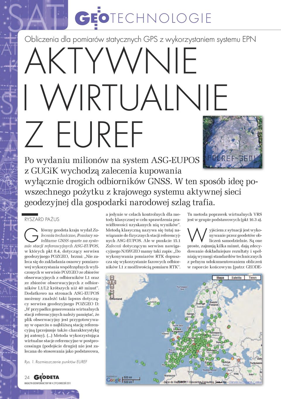 Ryszard Pażus Główny geodeta kraju wydał Zalecenia techniczne, Pomiary satelitarne GNSS oparte na systemie stacji referencyjnych ASG-EUPOS, w których pkt 8.