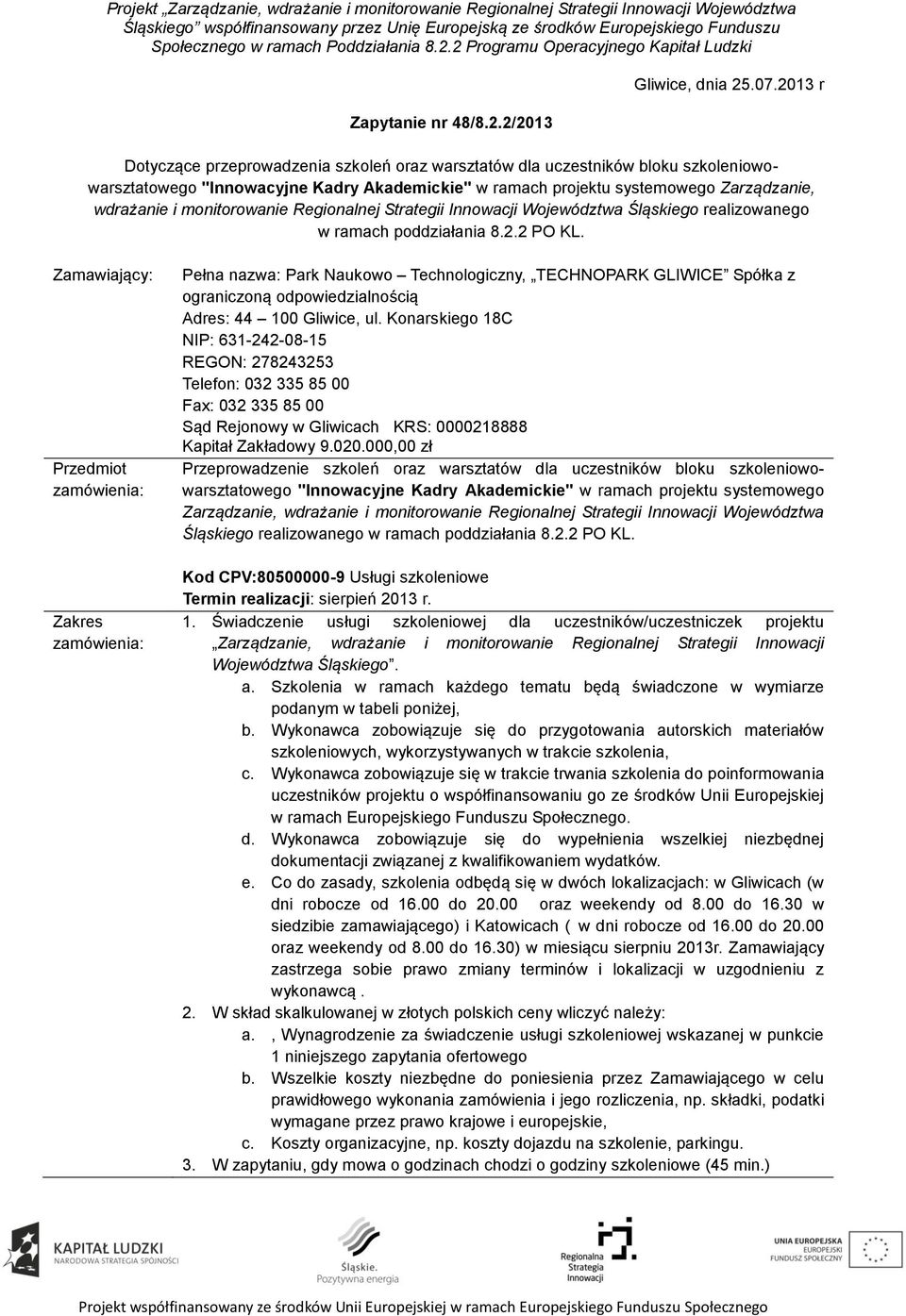 Regionalnej Strategii Innowacji Województwa Śląskiego realizowanego w ramach poddziałania 8.2.2 PO KL.
