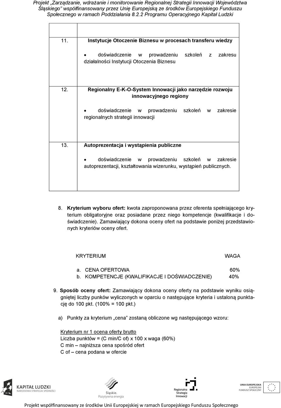 Autoprezentacja i wystąpienia publiczne autoprezentacji, kształtowania wizerunku, wystąpień publicznych. 8.