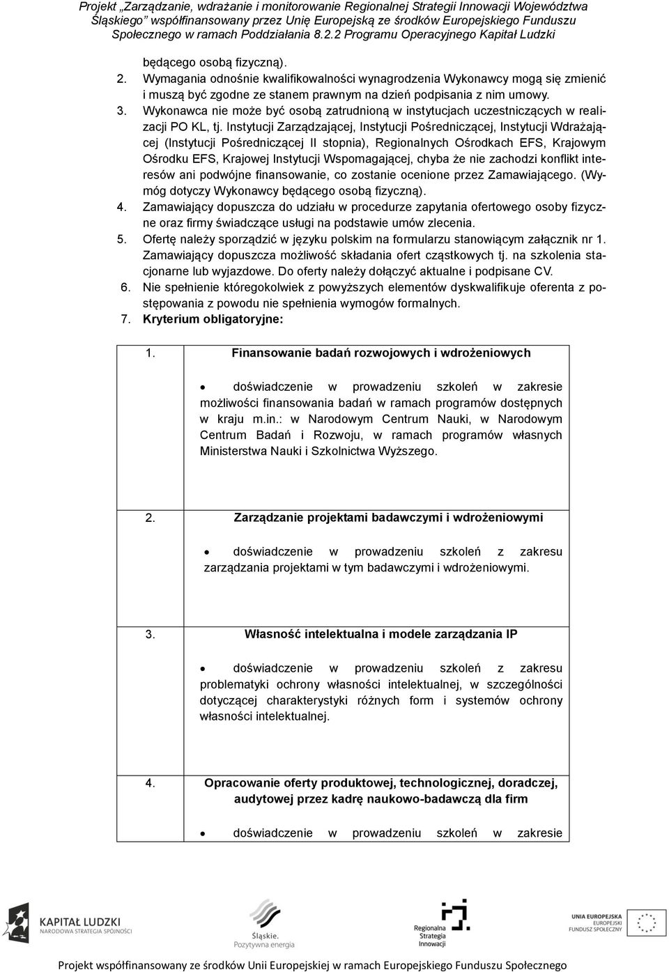 Instytucji Zarządzającej, Instytucji Pośredniczącej, Instytucji Wdrażającej (Instytucji Pośredniczącej II stopnia), Regionalnych Ośrodkach EFS, Krajowym Ośrodku EFS, Krajowej Instytucji