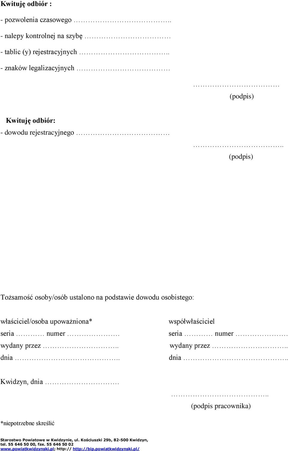 . (podpis) Tożsamość osoby/osób ustalono na podstawie dowodu osobistego: właściciel/osoba upoważniona*