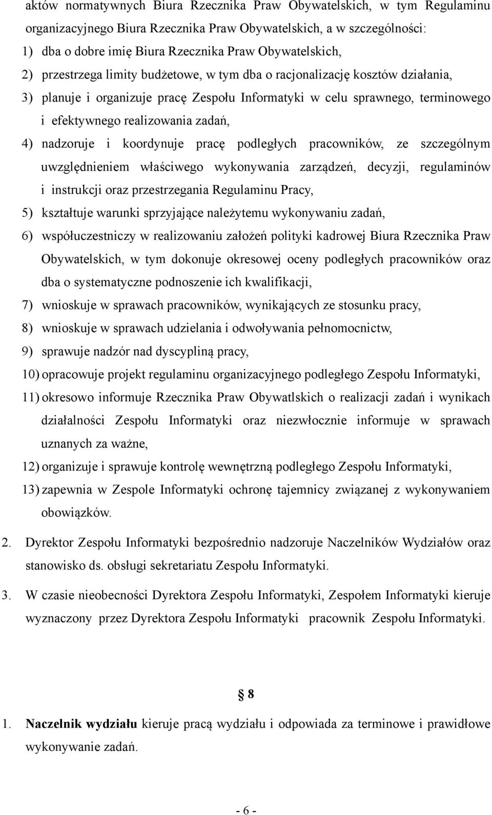 nadzoruje i koordynuje pracę podległych pracowników, ze szczególnym uwzględnieniem właściwego wykonywania zarządzeń, decyzji, regulaminów i instrukcji oraz przestrzegania Regulaminu Pracy, 5)