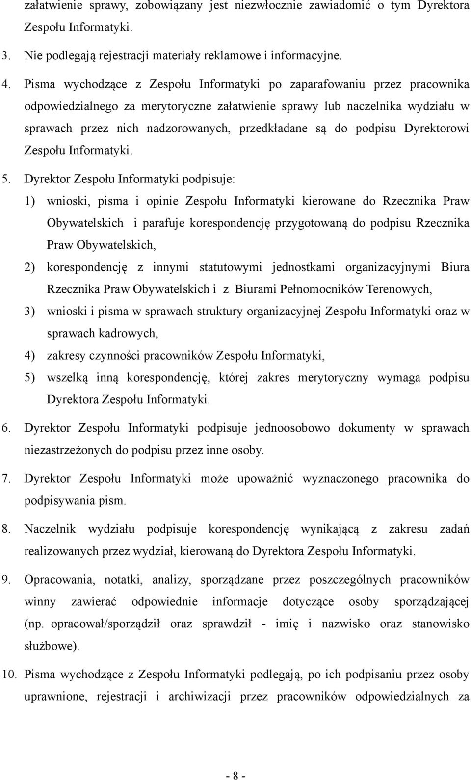 są do podpisu Dyrektorowi Zespołu Informatyki. 5.