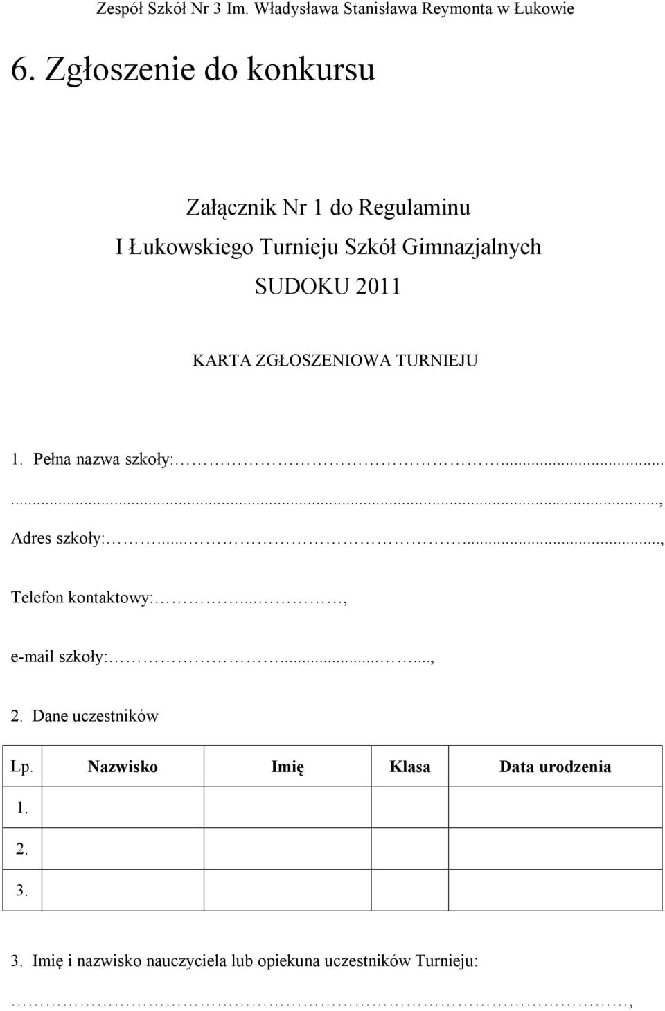 ....., Telefon kontaktowy:..., e-mail szkoły:......, 2. Dane uczestników Lp.