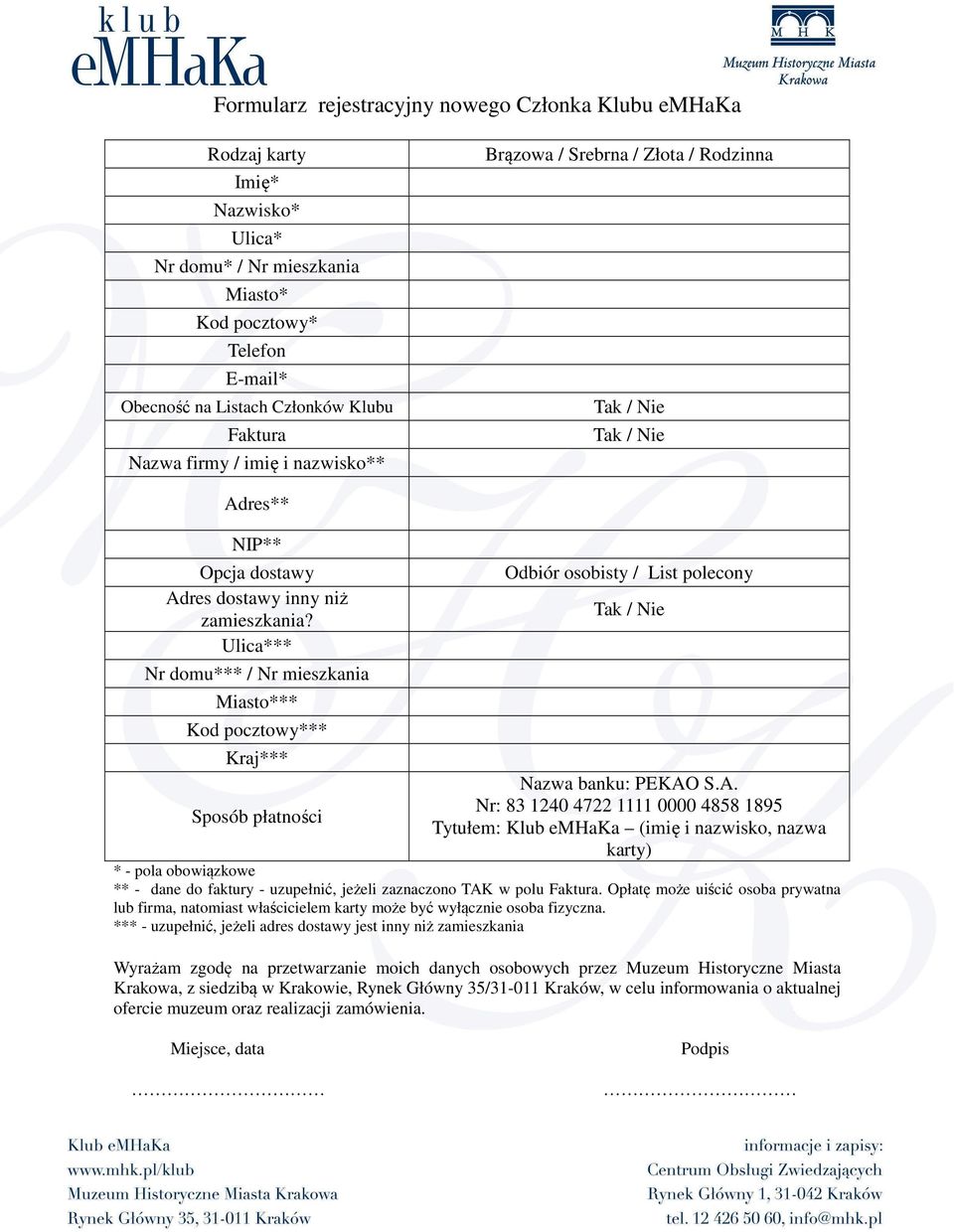 Ulica*** Nr domu*** / Nr mieszkania Miasto*** Kod pocztowy*** Kraj*** Sposób płatności Odbiór osobisty / List polecony Tak / Nie Nazwa banku: PEKAO