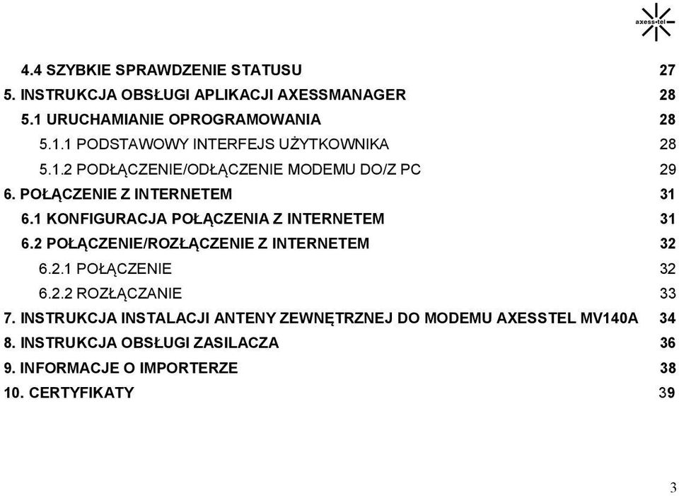 2 POŁĄCZENIE/ROZŁĄCZENIE Z INTERNETEM 32 6.2.1 POŁĄCZENIE 32 6.2.2 ROZŁĄCZANIE 33 7.