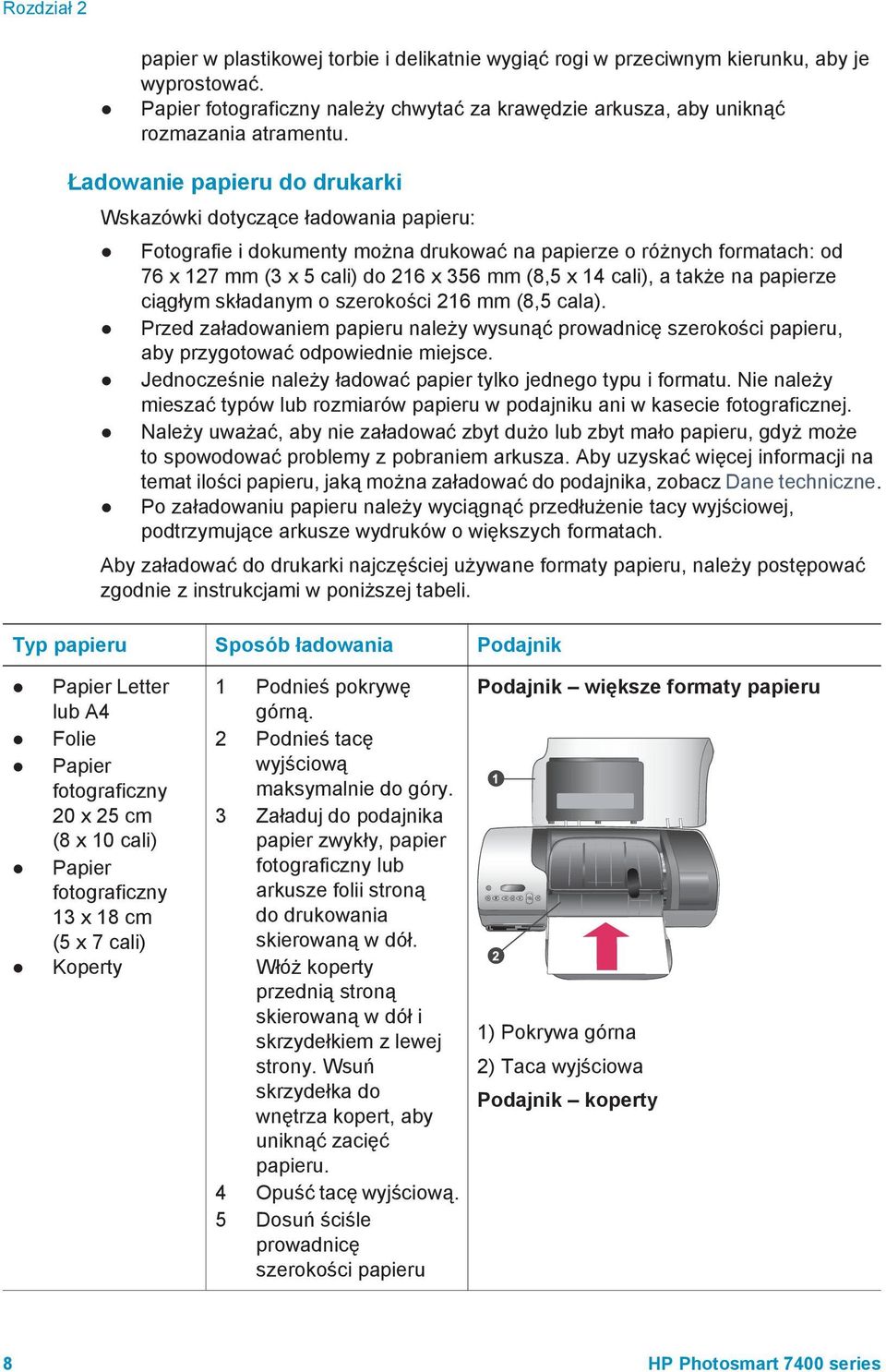 cali), a także na papierze ciągłym składanym o szerokości 216 mm (8,5 cala). Przed załadowaniem papieru należy wysunąć prowadnicę szerokości papieru, aby przygotować odpowiednie miejsce.
