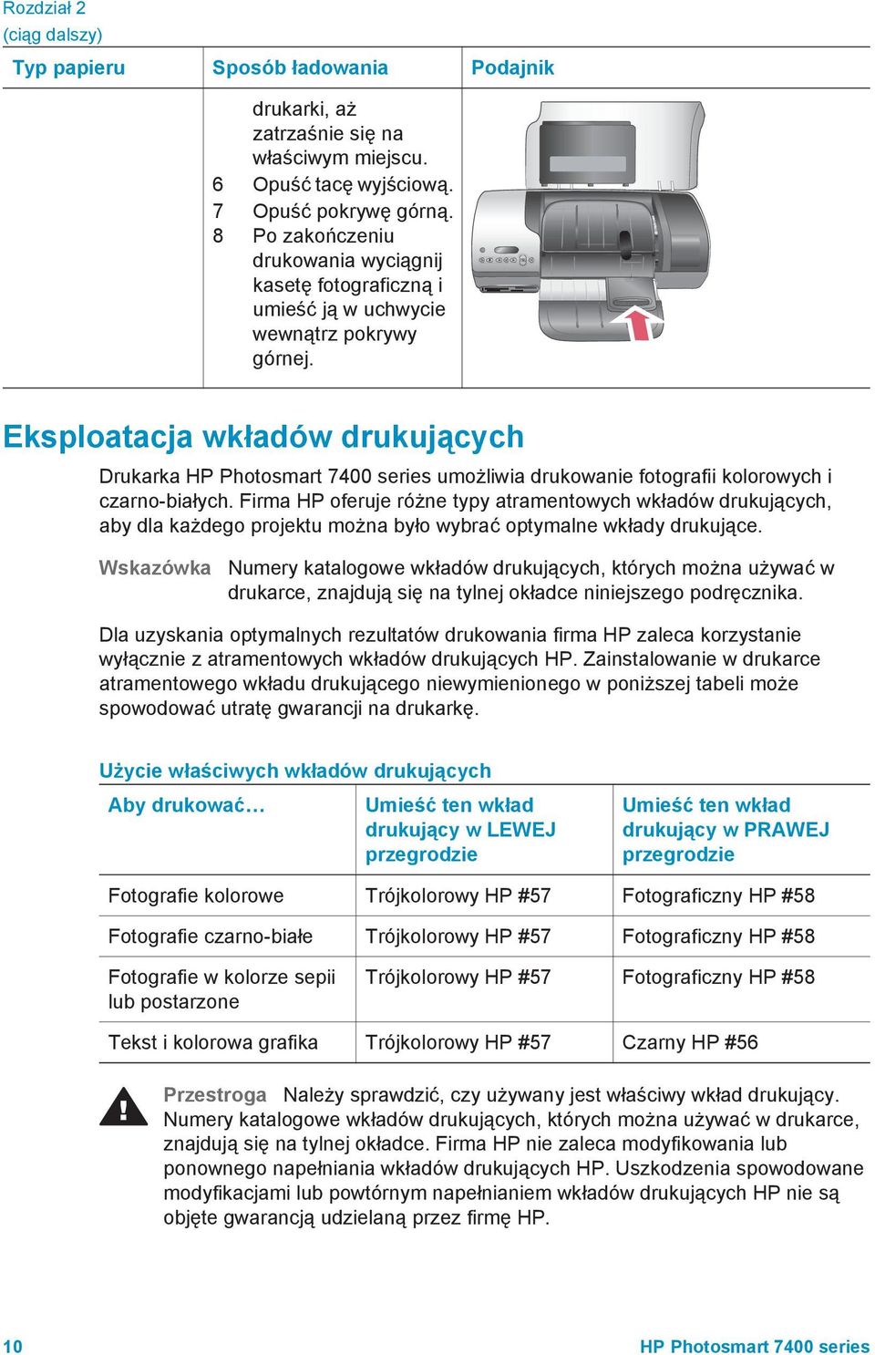 Eksploatacja wkładów drukujących Drukarka HP Photosmart 7400 series umożliwia drukowanie fotografii kolorowych i czarno-białych.