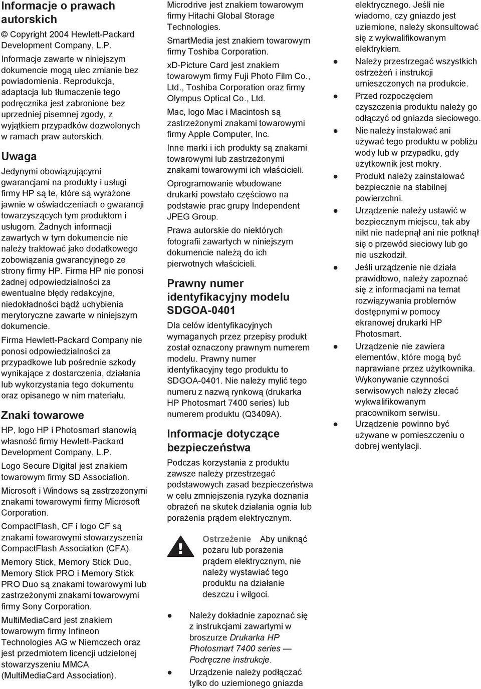 Uwaga Jedynymi obowiązującymi gwarancjami na produkty i usługi firmy HP są te, które są wyrażone jawnie w oświadczeniach o gwarancji towarzyszących tym produktom i usługom.