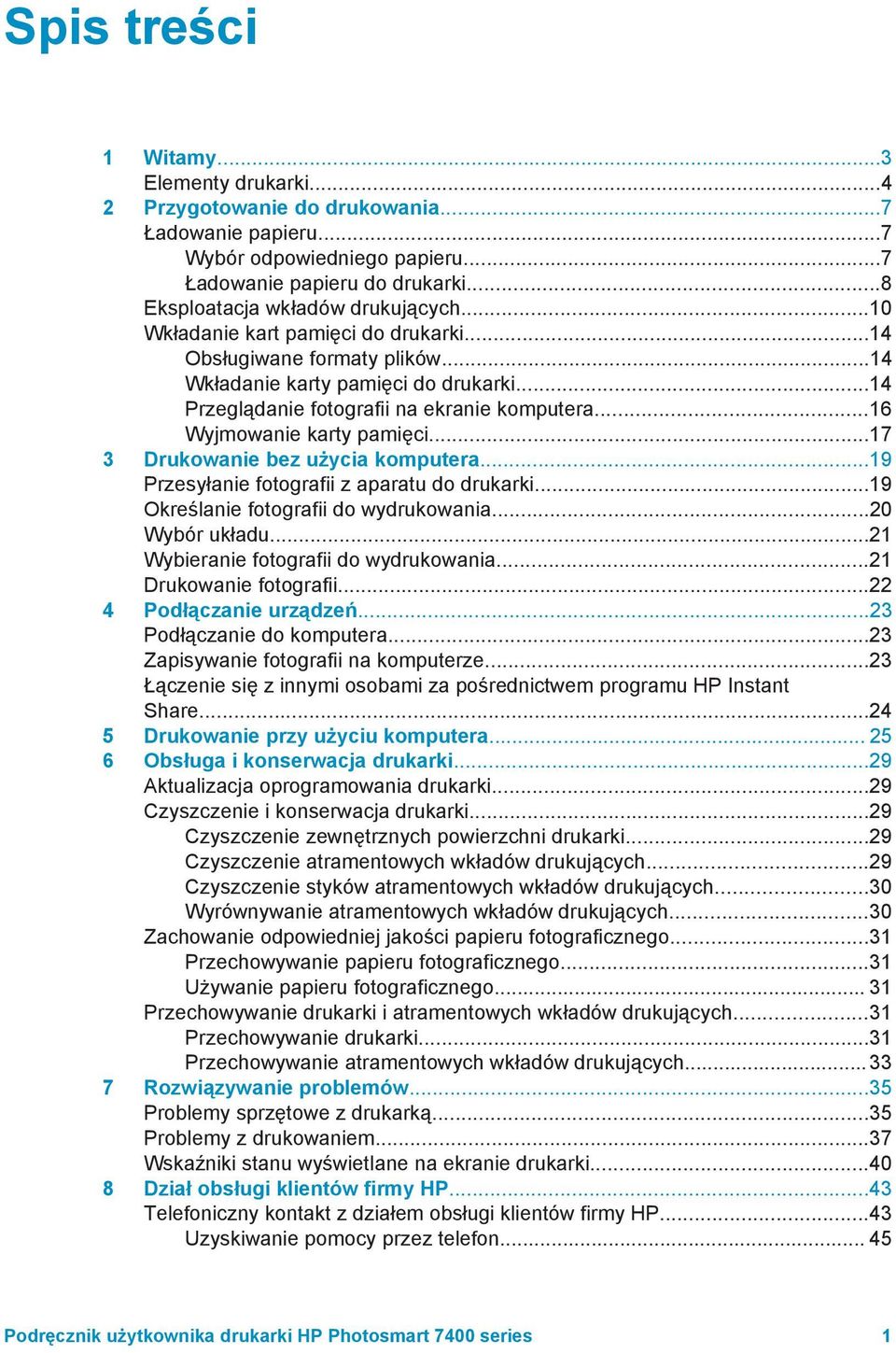 ..17 3 Drukowanie bez użycia komputera...19 Przesyłanie fotografii z aparatu do drukarki...19 Określanie fotografii do wydrukowania...20 Wybór układu...21 Wybieranie fotografii do wydrukowania.