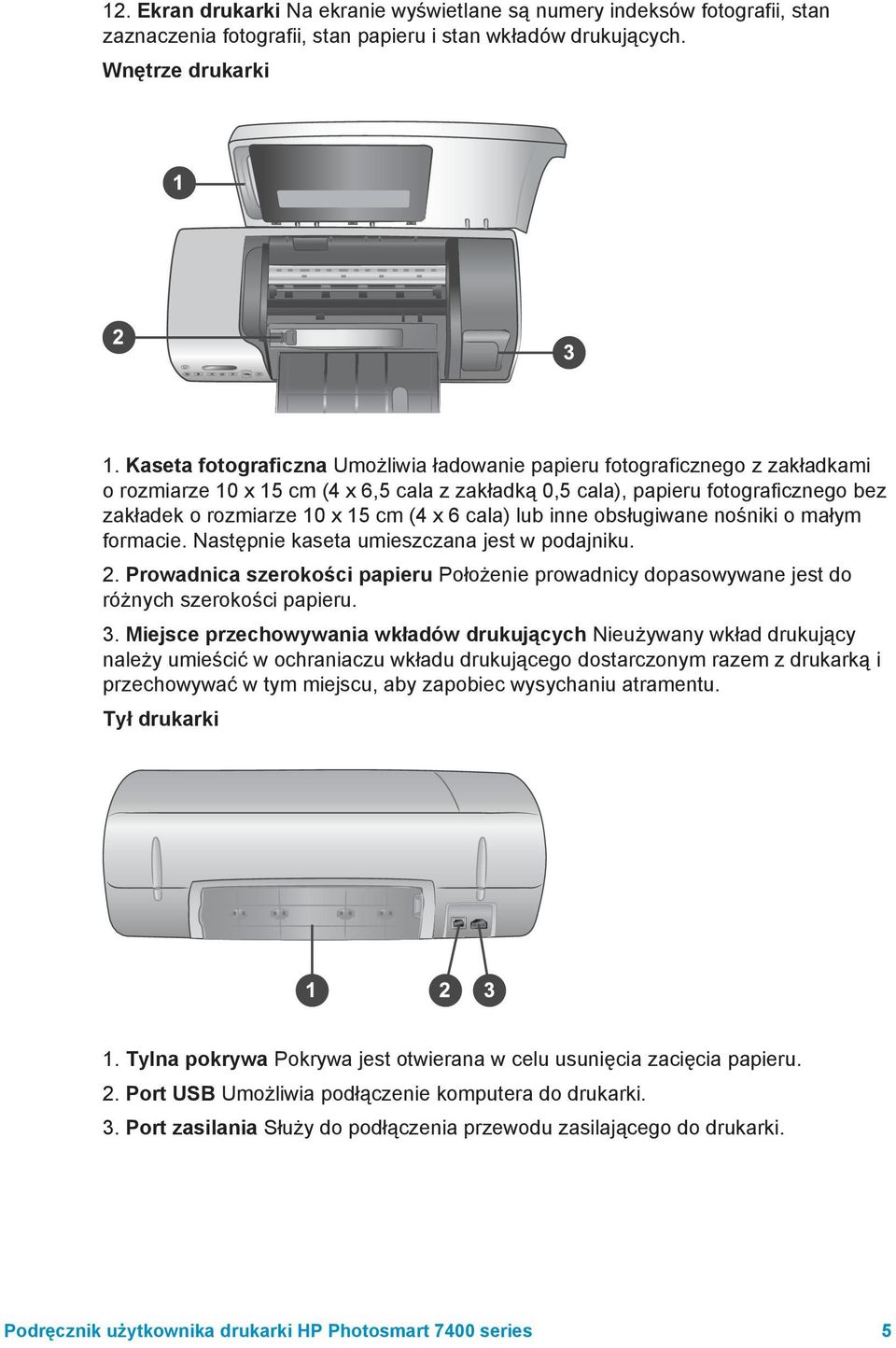 x 6 cala) lub inne obsługiwane nośniki o małym formacie. Następnie kaseta umieszczana jest w podajniku. 2.