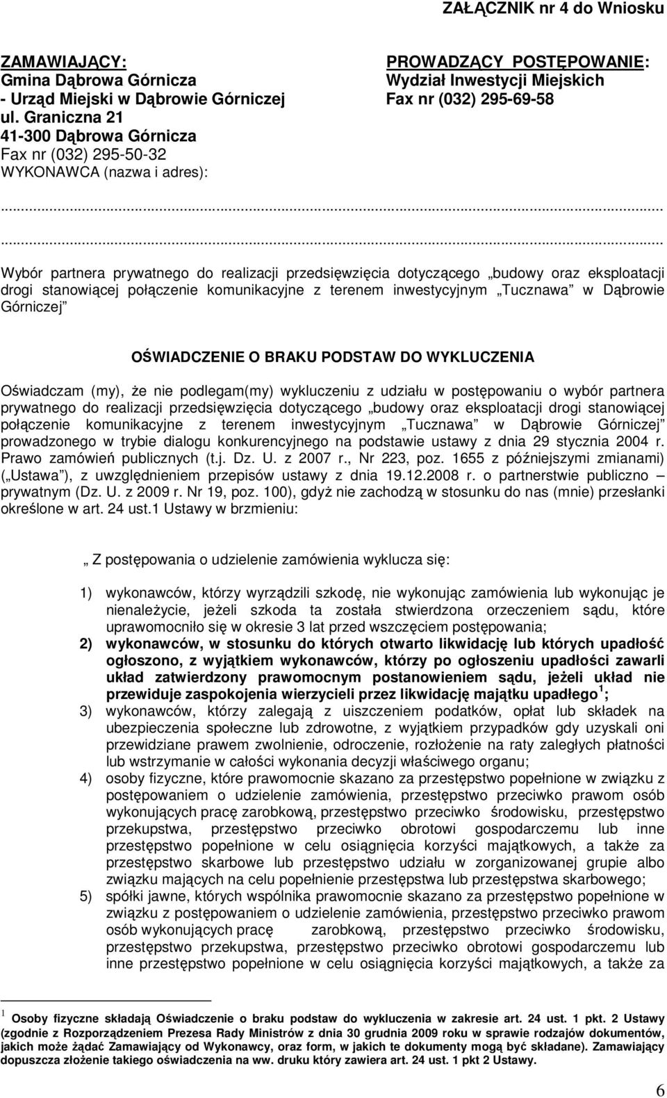 realizacji przedsięwzięcia dotyczącego budowy oraz eksploatacji drogi stanowiącej połączenie komunikacyjne z terenem inwestycyjnym Tucznawa w Dąbrowie Górniczej prowadzonego w trybie dialogu