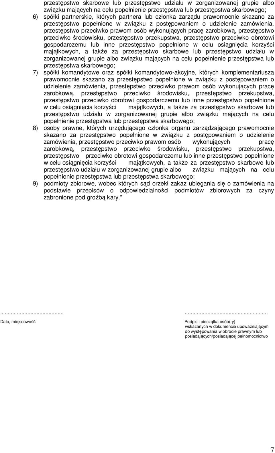 przeciwko środowisku, przestępstwo przekupstwa, przestępstwo przeciwko obrotowi gospodarczemu lub inne przestępstwo popełnione w celu osiągnięcia korzyści majątkowych, a także za przestępstwo