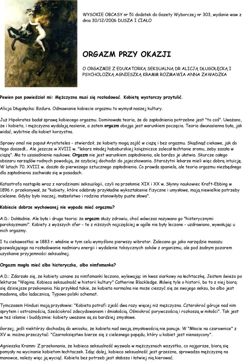 Już Hipokrates badał sprawę kobiecego orgazmu. Dominowała teoria, że do zapłodnienia potrzebne jest "to coś".