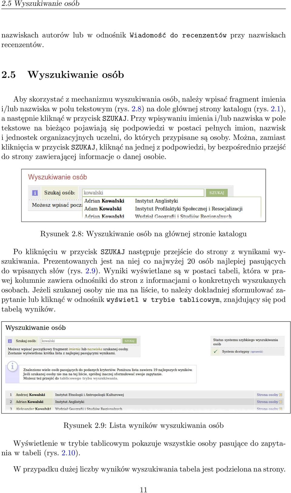 Przy wpisywaniu imienia i/lub nazwiska w pole tekstowe na bieżąco pojawiają się podpowiedzi w postaci pełnych imion, nazwisk i jednostek organizacyjnych uczelni, do których przypisane są osoby.