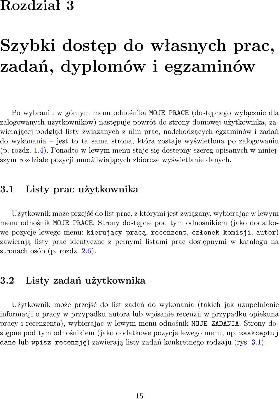 Ponadto w lewym menu staje się dostępny szereg opisanych w niniejszym rozdziale pozycji umożliwiających zbiorcze wyświetlanie danych. 3.