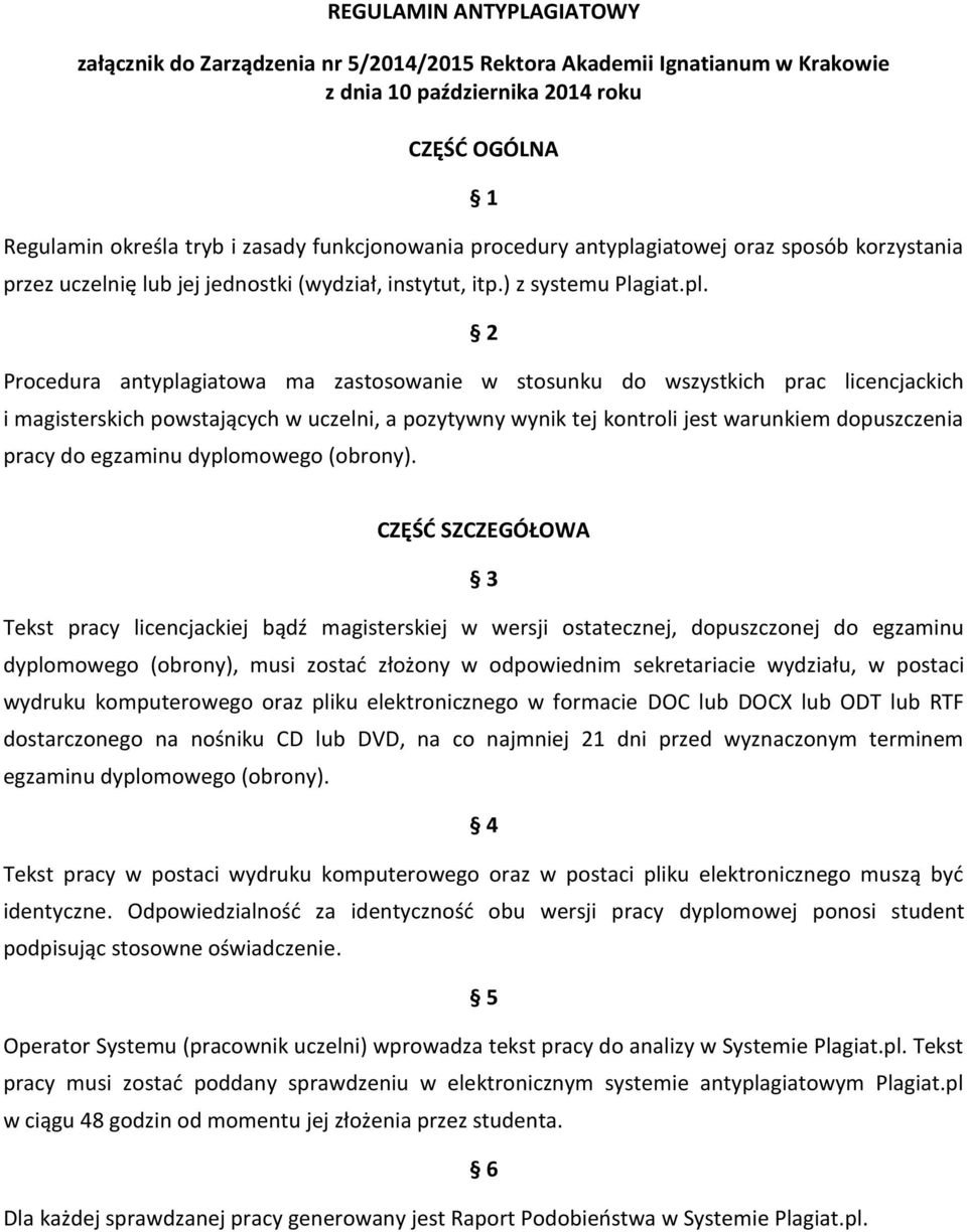 giatowej oraz sposób korzystania przez uczelnię lub jej jednostki (wydział, instytut, itp.) z systemu Plagiat.pl.