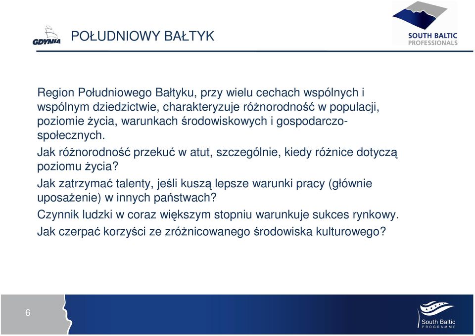 Jak róŝnorodność przekuć w atut, szczególnie, kiedy róŝnice dotyczą poziomu Ŝycia?