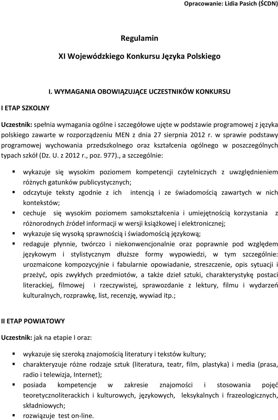 w sprawie podstawy programowej wychowania przedszkolnego oraz kształcenia ogólnego w poszczególnych typach szkół (Dz. U. z 2012 r., poz. 977).